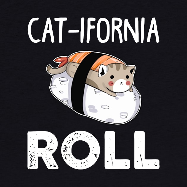 Catifornia Roll T-Shirt Funny Cat Lover Gift Ideas by TeeLovely